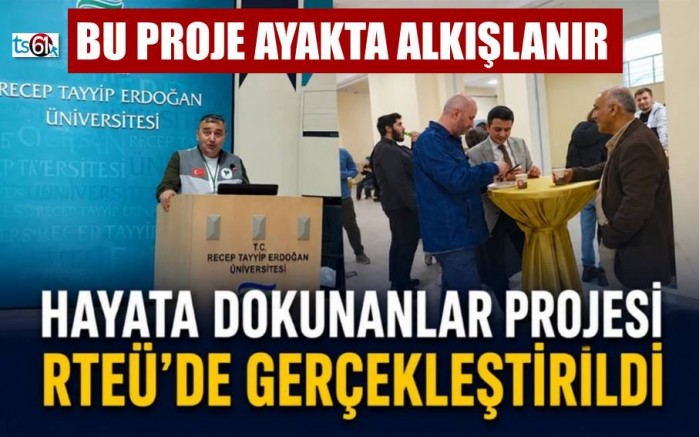 Hayata Dokunanlar Projesi RTEÜ’de Gerçekleştirildi