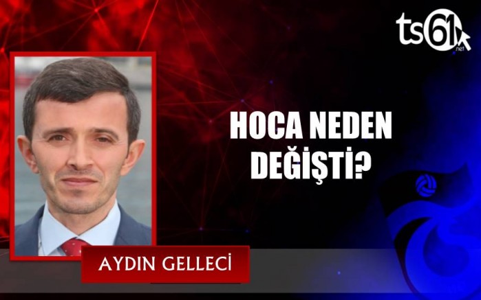 HOCA NEDEN DEĞİŞTİ?