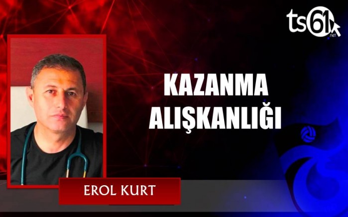 KAZANMA ALIŞKANLIĞI