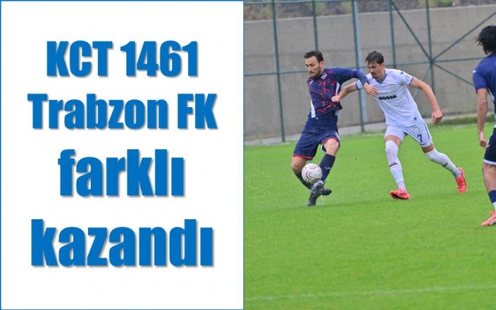 KCT 1461 Trabzon FK farklı kazandı