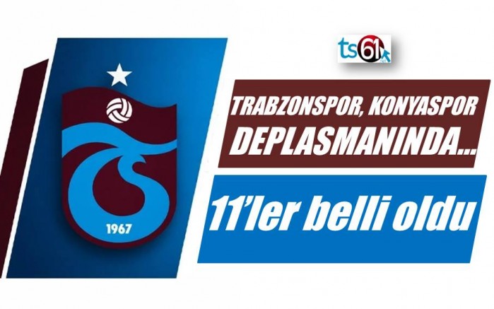 Konyaspor – Trabzonspor maçının 11’leri belli oldu