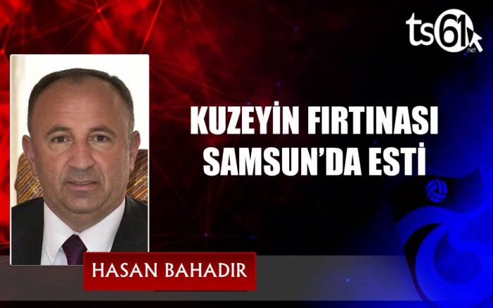 KUZEYİN FIRTINASI SAMSUN’DA ESTİ