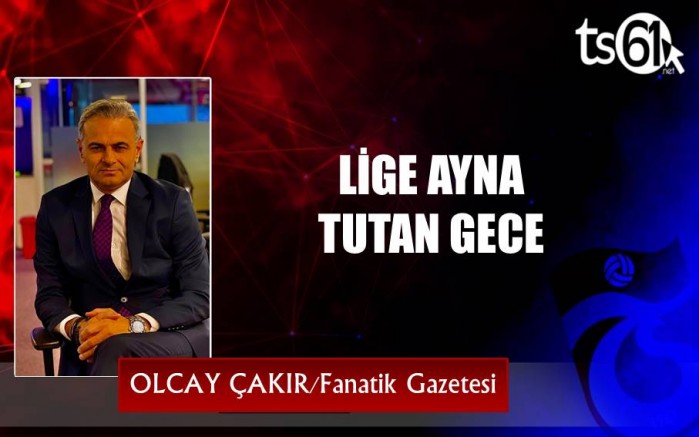 LİGE AYNA TUTAN GECE