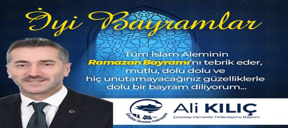 Ali Kılıç'tan Ramazan Bayramı Mesajı