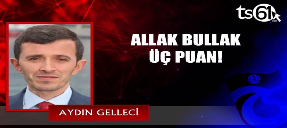 ALLAK BULLAK ÜÇ PUAN!