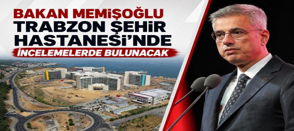 Bakan Memişoğlu, Trabzon’da incelemelerde bulunacak