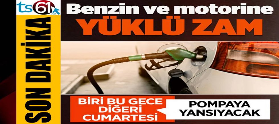 Benzine bu gece motorine cumartesi yüklü zam!