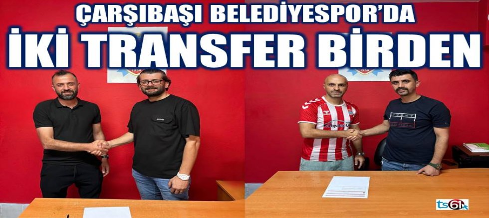 Çarşıbaşı Belediyespor’da iki transfer birden