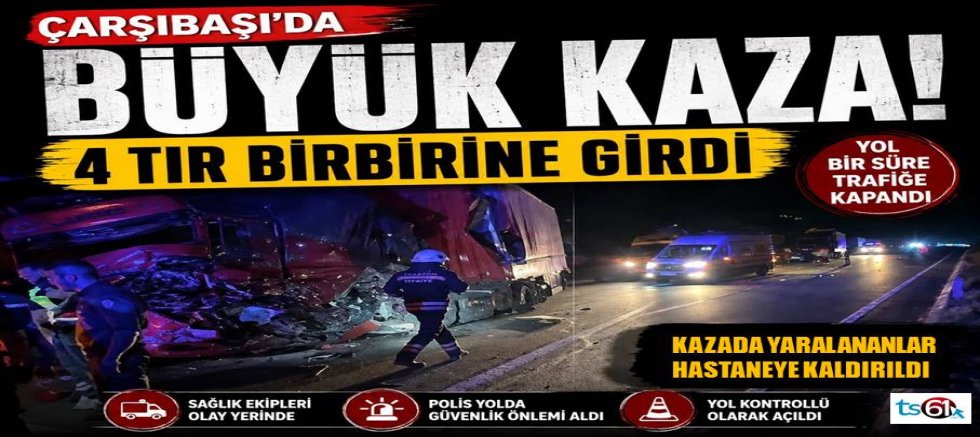 Çarşıbaşı'nda gece yarısı büyük kaza!