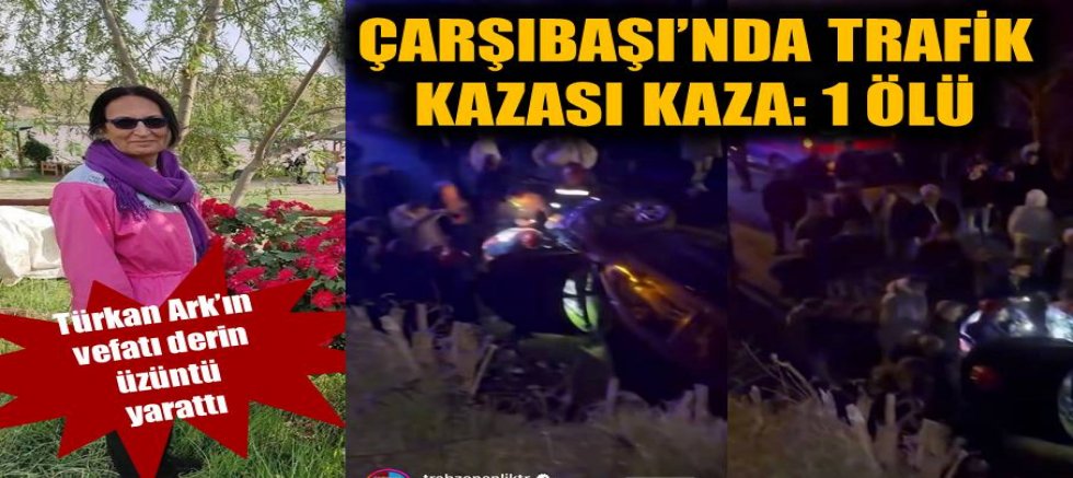 Çarşıbaşı’nda trafik kazası kaza: 1 ölü