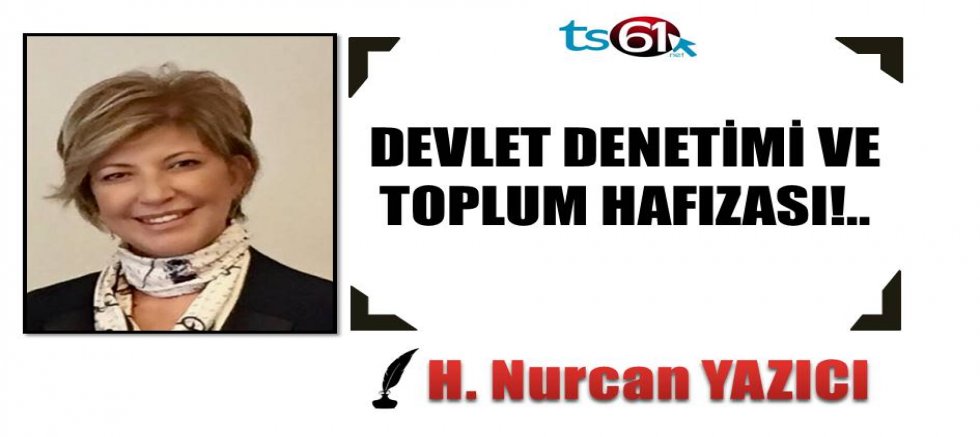DEVLET DENETİMİ VE TOPLUM HAFIZASI!.. 