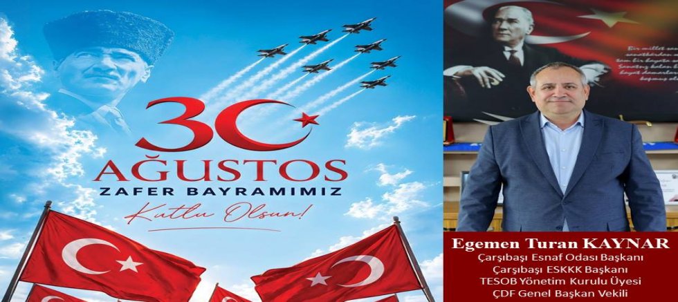 Egemen Kaynar'dan Zafer Bayramı Mesajı