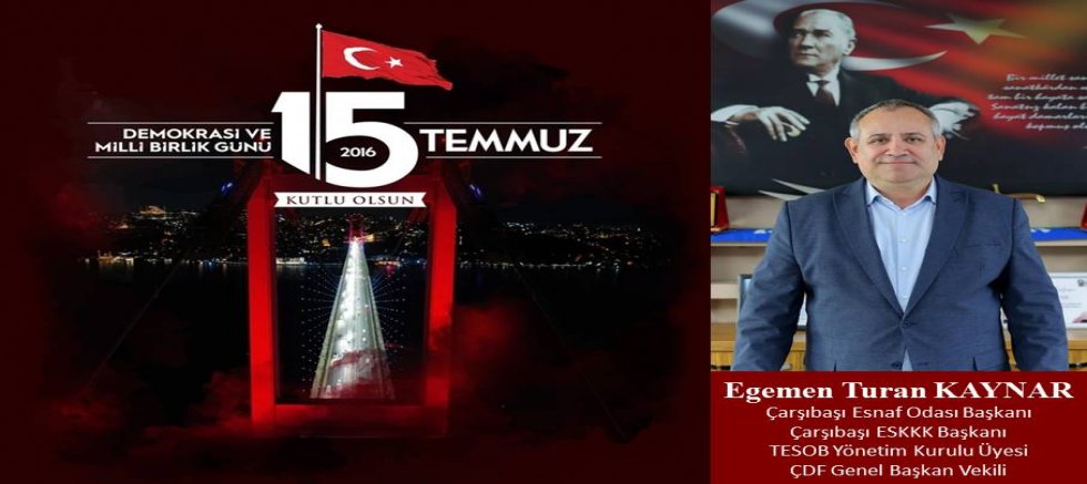 Egemen Turan Kaynar'dan 15 Temmuz mesajı