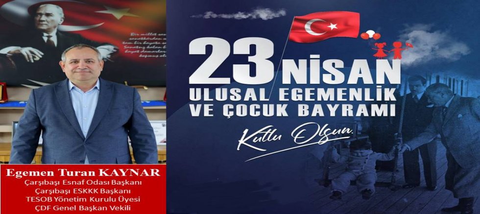 Egemen Turan Kaynar'dan 23 Nisan Bayramı Mesajı