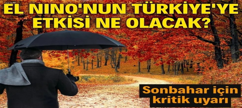 El Nino'nun Türkiye'ye etkisi ne olacak?