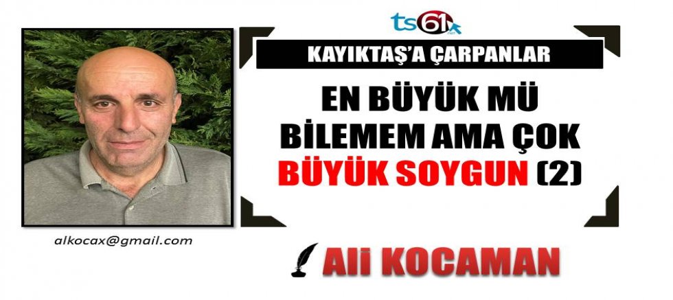 EN BÜYÜK MÜ BİLEMEM AMA ÇOK BÜYÜK SOYGUN (2)