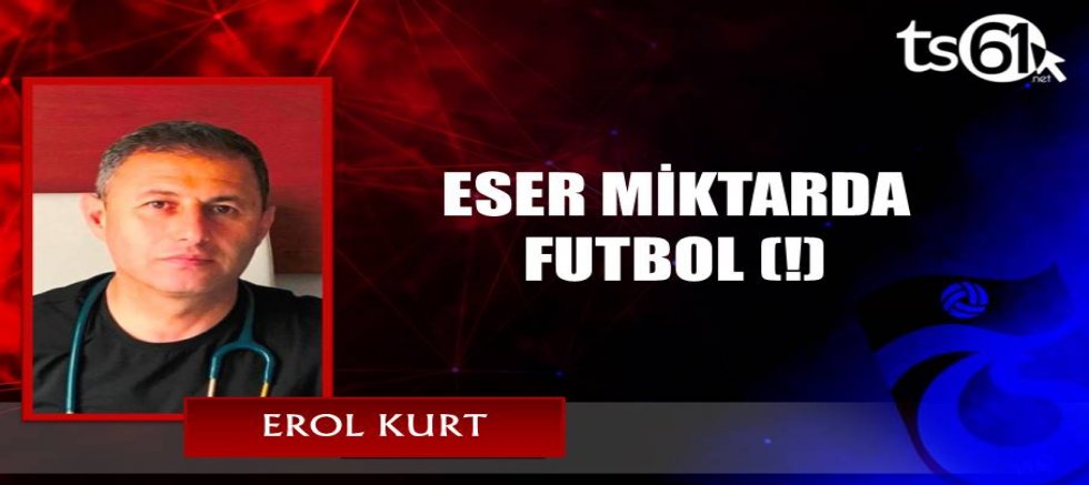 ESER MİKTARDA FUTBOL (!)
