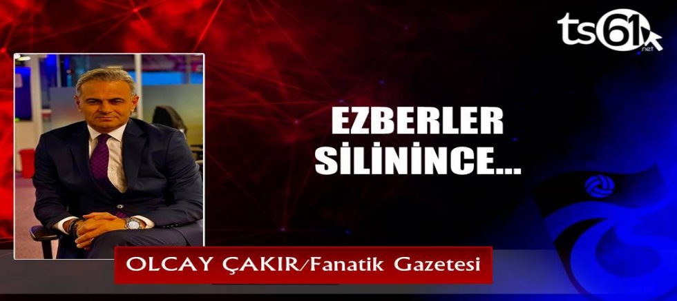 EZBERLER SİLİNİNCE…