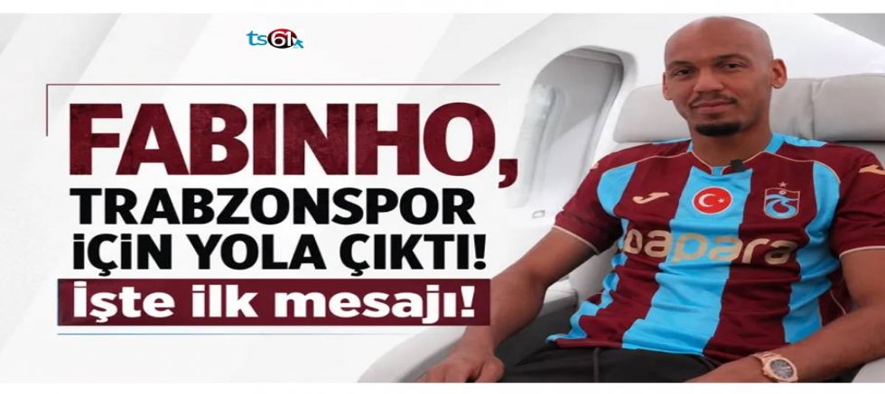 Fabinho, Trabzonspor için yola çıktı!