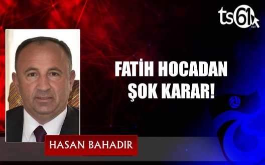FATİH HOCADAN ŞOK KARAR