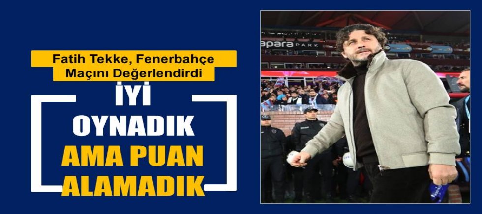 Fatih Tekke'den Fenerbahçe'nin galibiyetine olay yorum