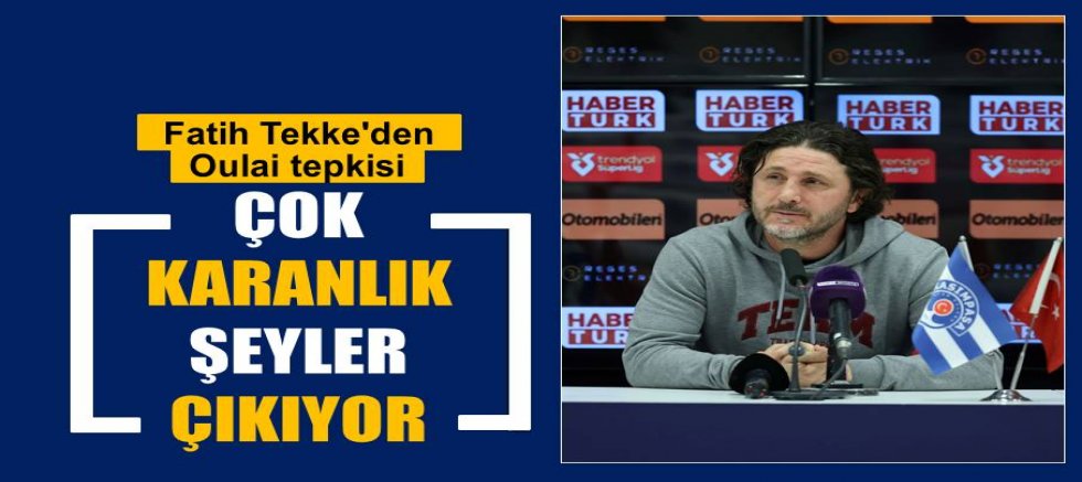 Fatih Tekke'den Oulai tepkisi: 'Çok karanlık şeyler çıkıyor'