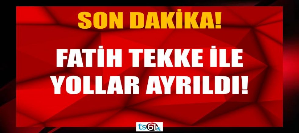 Fatih Tekke Trabzonspor'daki görevinden ayrıldı!