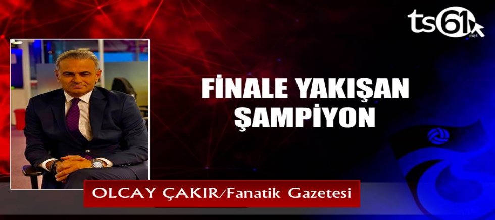 FİNALE YAKIŞAN ŞAMPİYON