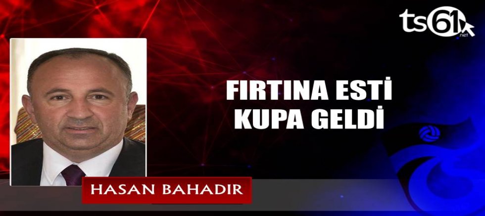 FIRTINA ESTİ KUPA GELDİ