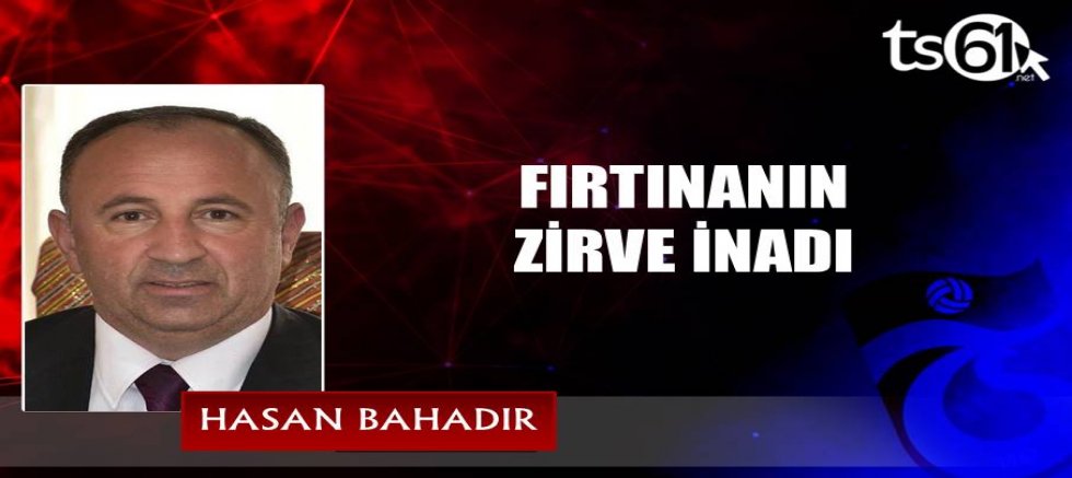 FIRTINANIN ZİRVE İNADI