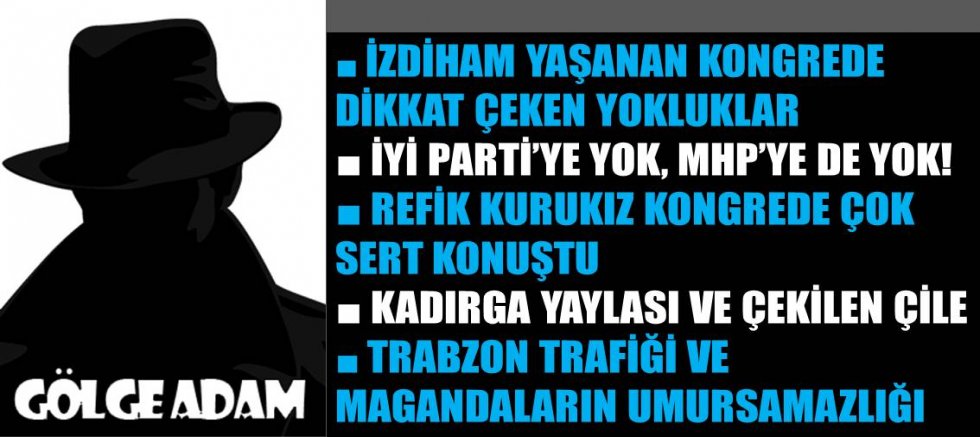 Gölge Adam yazdı…