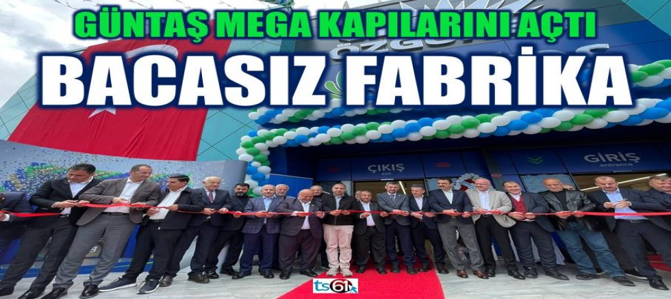 Güntaş Mega kapılarını açtı, izdiham yaşandı!