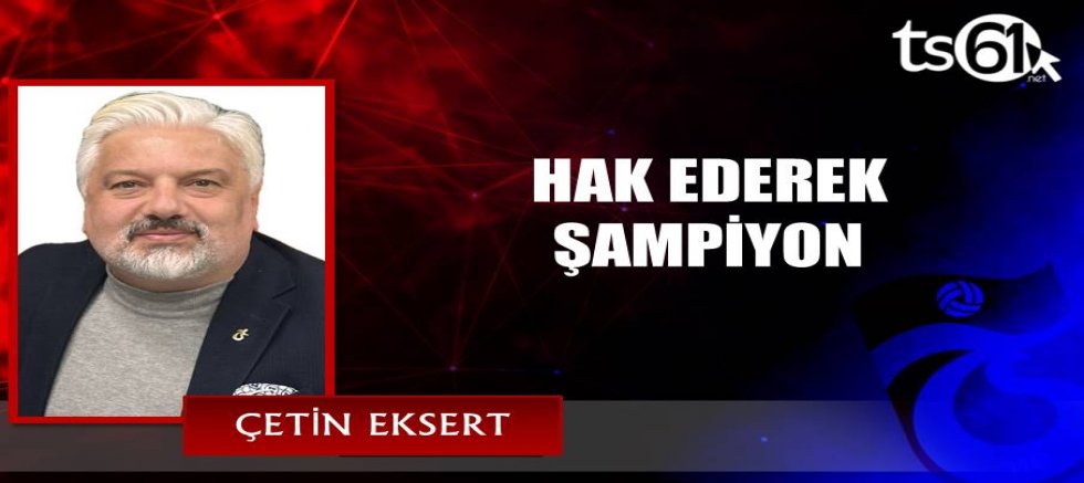 HAK EDEREK ŞAMPİYON
