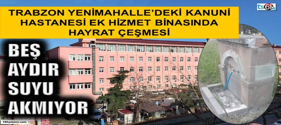 Hastanedeki hayrat çeşmesi 5 aydır susuz