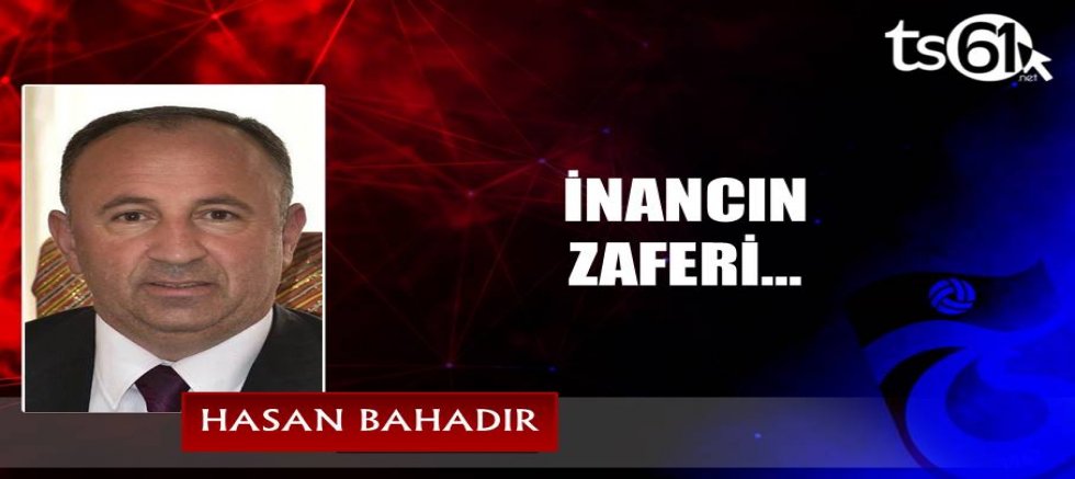 İNANCIN ZAFERİ…