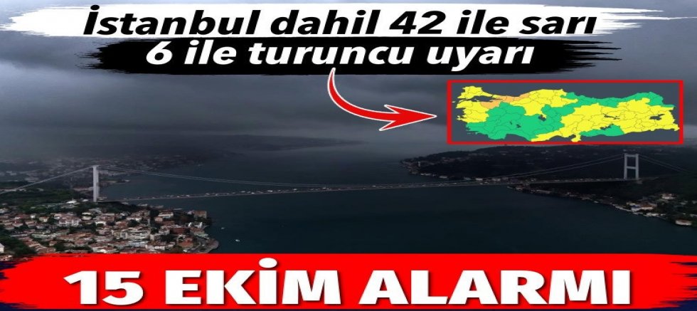 İstanbul dahil 42 ilde sarı 6 ilde turuncu alarm