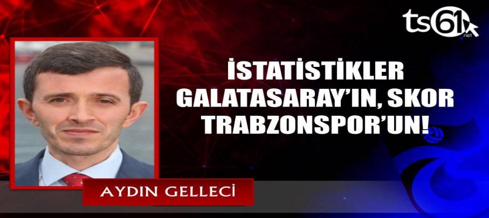 İSTATİSTİKLER GALATASARAY’IN, SKOR TRABZONSPOR’UN!