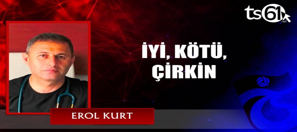 İYİ, KÖTÜ, ÇİRKİN