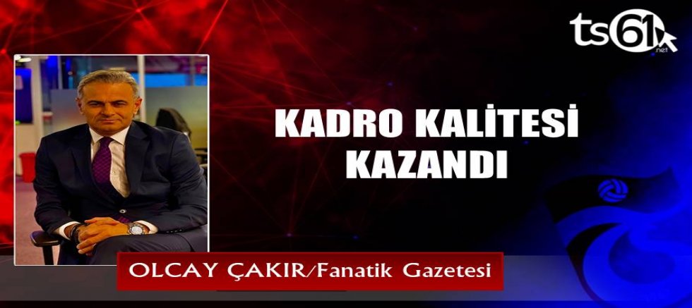 KADRO KALİTESİ KAZANDI