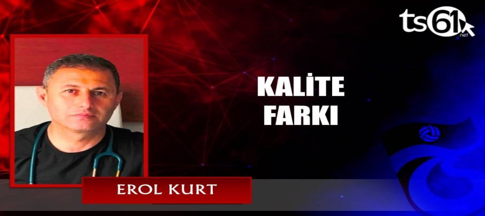 KALİTE FARKI