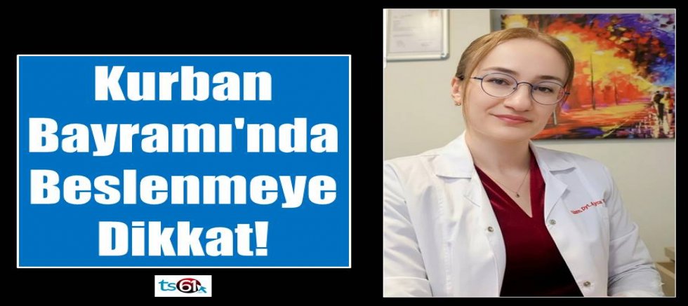 Kurban Bayramı'nda beslenmeye dikkat!
