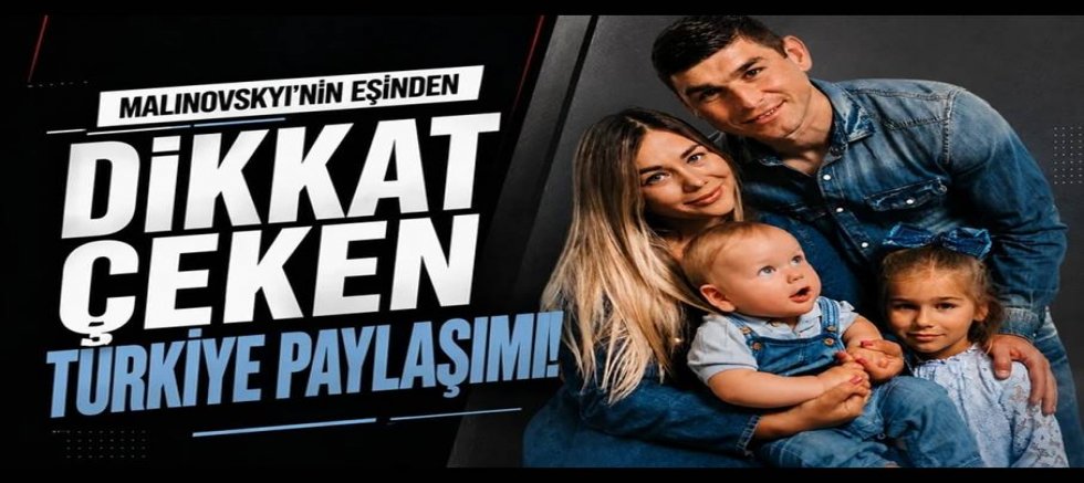 Malinovskyi'nin eşinden dikkat çeken Türkiye paylaşımı