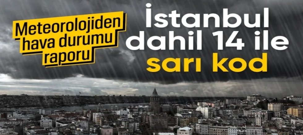 Meterolojiden 14 ile sarı kodlu uyarı: Sağanak etkili olacak