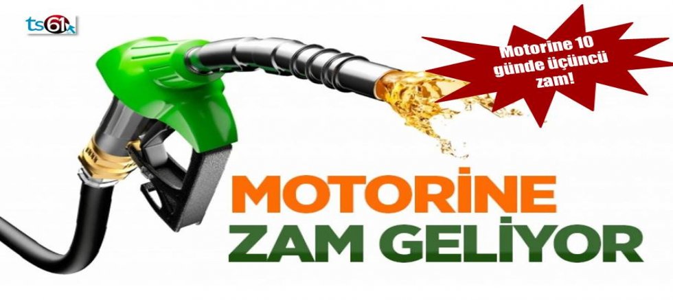 Motorine 10 günde üçüncü zam geliyor