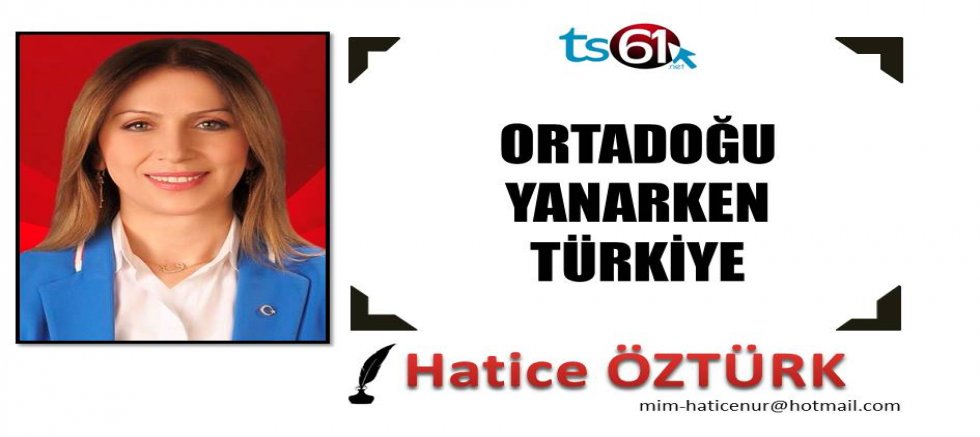 ORTADOĞU YANARKEN TÜRKİYE