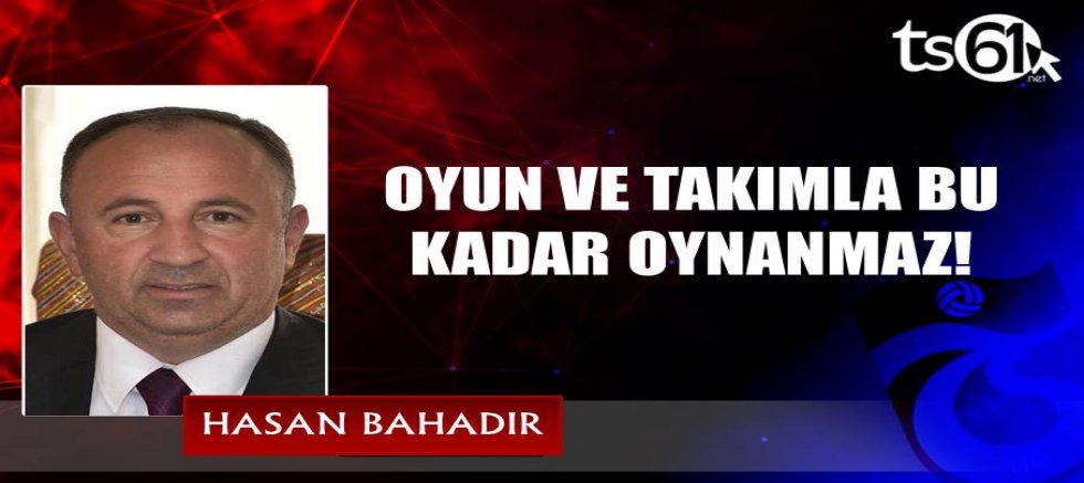 OYUN VE TAKIMLA BU KADAR OYNANMAZ!