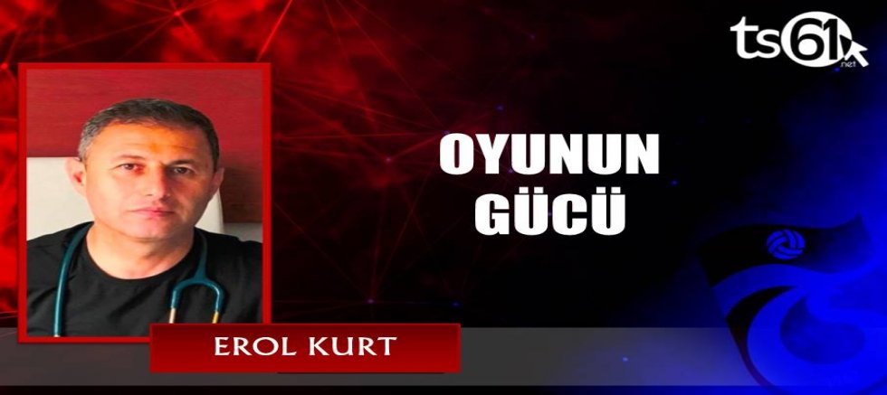 OYUNUN GÜCÜ
