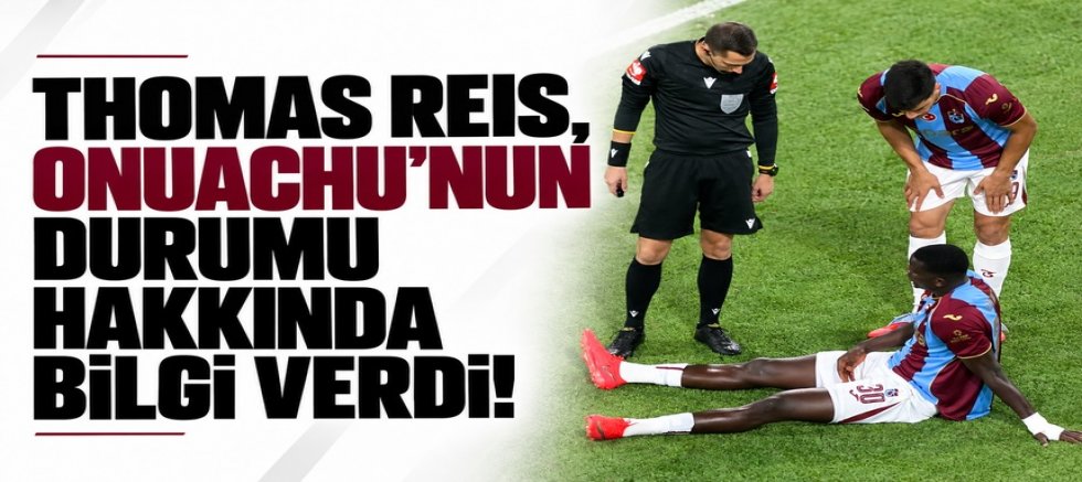 Reis:  “Umarım Onuachu kısa sürede döner”