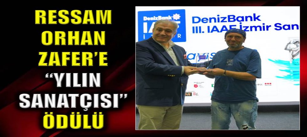 Ressam Orhan Zafer’e “Yılın Sanatçısı” ödülü