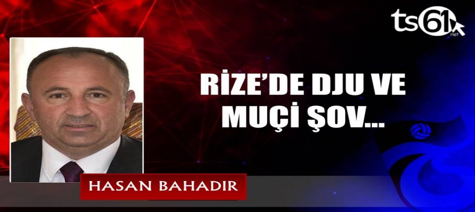 RİZE’DE DJU VE MUÇİ ŞOV…